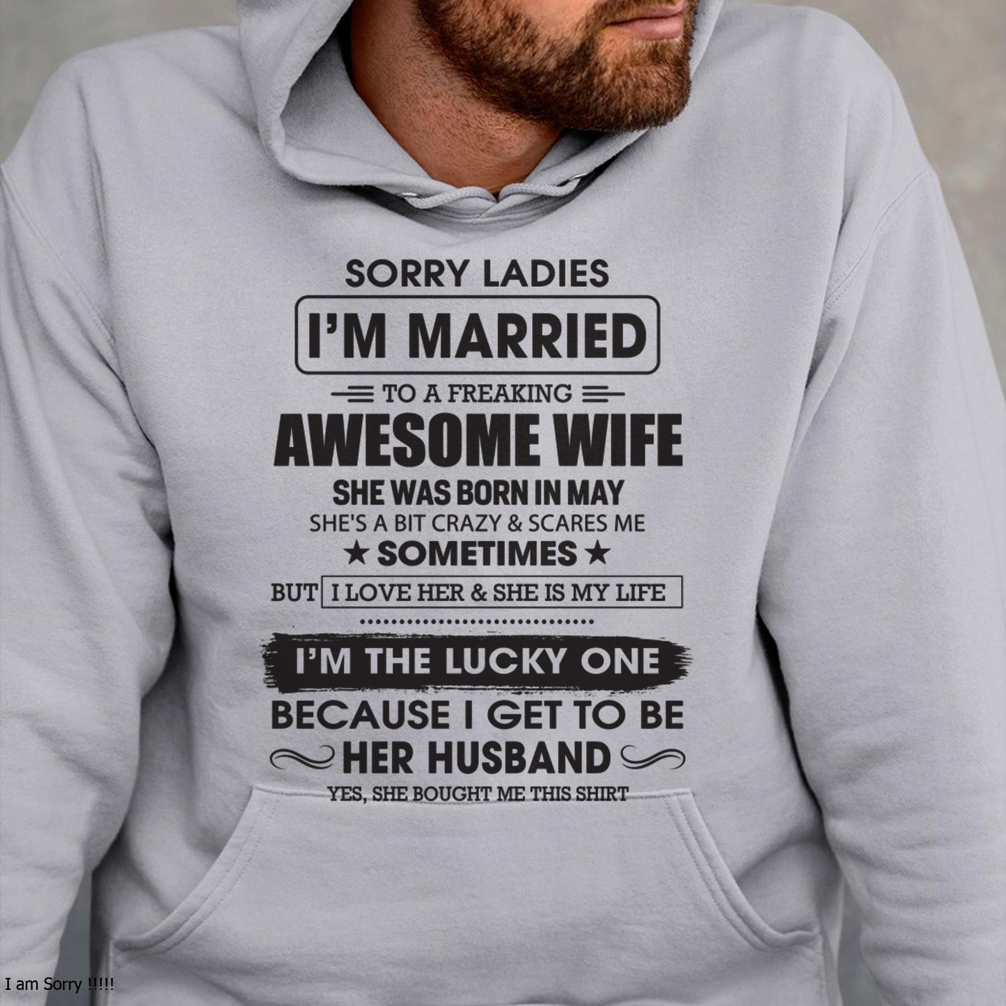 May - Sorry Ladies I'm Married To A Freaking Awesome Wife - Gift For Husband From Wife - NGHL05 (SKU06-45-05)