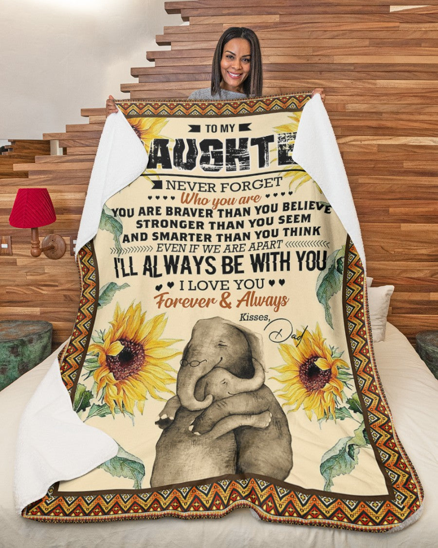 Elephant Blanket Love Your Dad Blanket - Gift For Daughter From Dad - To My Daughter Never For Get Who Are You (SKUB06-65)