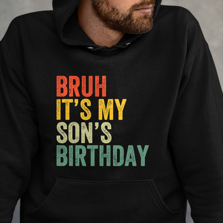 Bruh It's My Son's Birthday Funny Birthday Father Dad T-Shirt - Gift From Dad Unisex T-Shirt/Hoodie - NGHL00 (SKUT-2310EMAILDS-06)