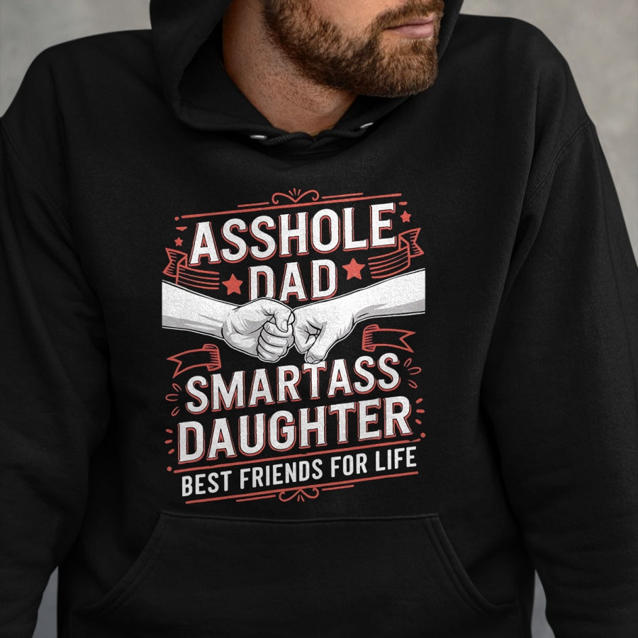 Asshole Dad And Smartass Daughter Best Friend For Life T-Shirt - Gift From Dad Unisex T-Shirt/Hoodie - NGHL00 (SKUT-2310EMAILDS-01)