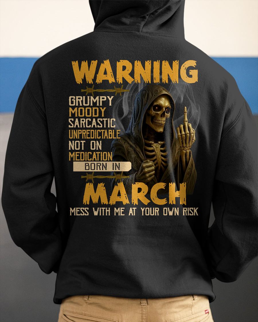 MARCH - WARNING GRUMPY MOODY - BIRTHDAY T-SHIRT FOR MEN - NGHL03 (SKU26T-01-07-03)