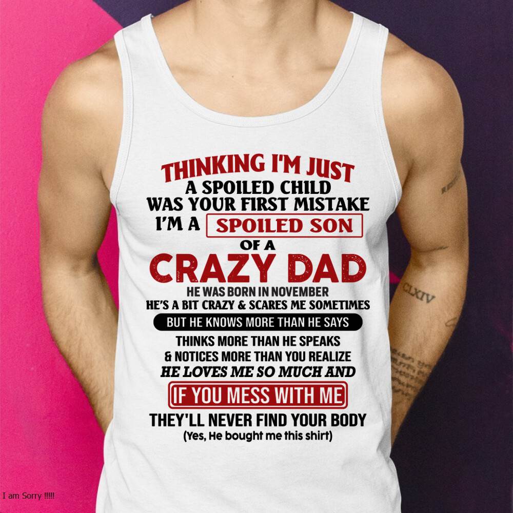 November - I Am Spoiled Son Of A Crazy Dad - Gift for Son From Dad - NGHL11 (SKU-TDS-SPOILED-11)