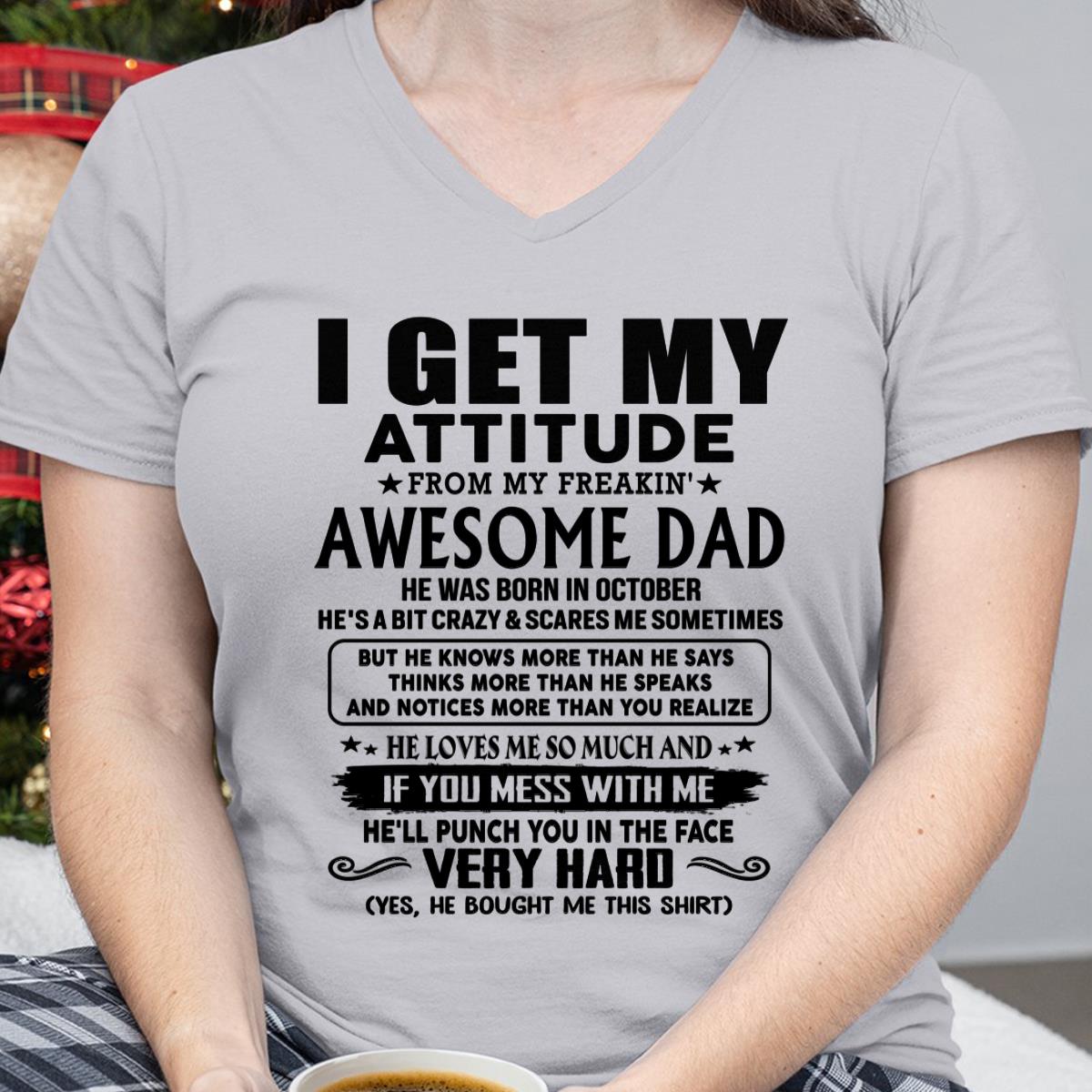 October - Thanks Dad - I GET MY ATTITUDE FROM MY FREAKIN' AWESOME DAD - Gift for Son and Daughter From Dad - NGHL10 (SKU-TDD-CU-10)
