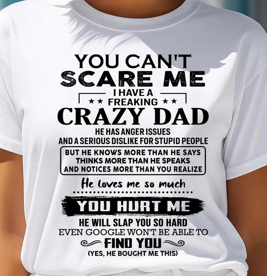 You Can’t Scare Me I Have a Freaking Crazy Dad T-Shirt - Gift From Dad - NGHL00 (SKU10-178-00)