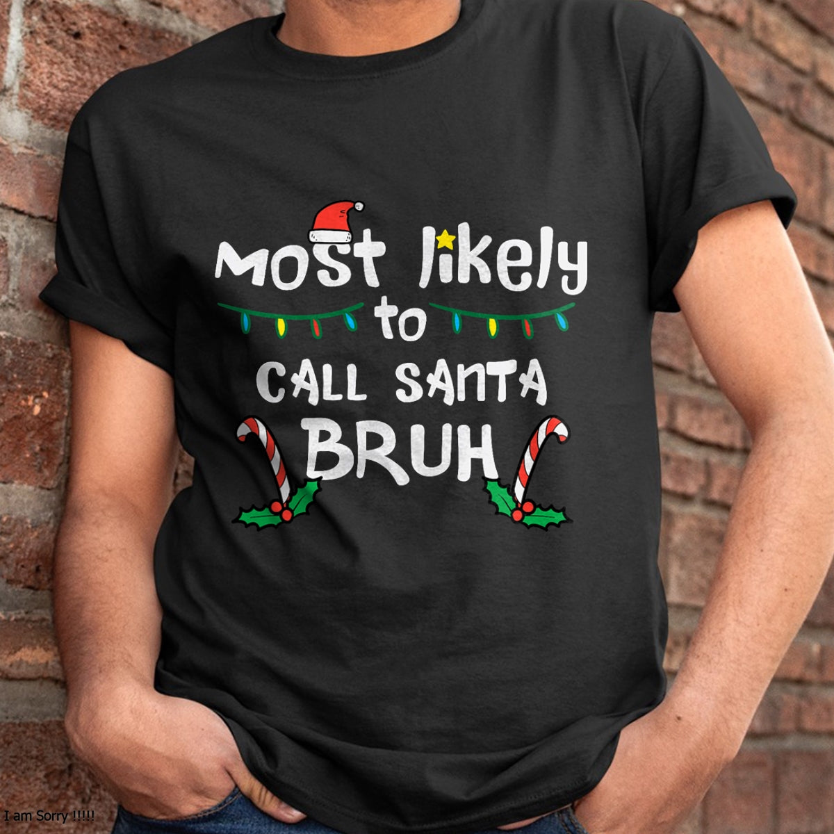 Christmas Likely Call Santa Bruh Xmas Family Men Women Kids T-Shirt - Christmas Unisex T-Shirt/Hoodie/Sweatshirt - NGHL00