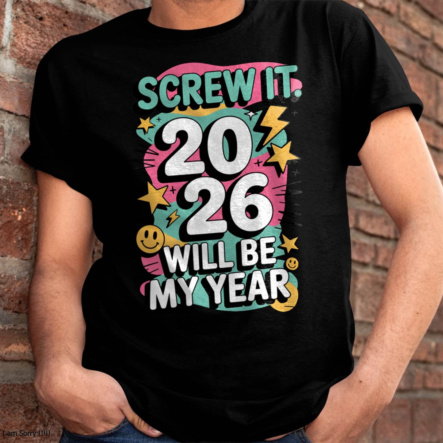Screw It 2026 Will Be My Year - UNISEX T-SHIRT - NGHL00 (SKU2026-NEW-YEAR-06)