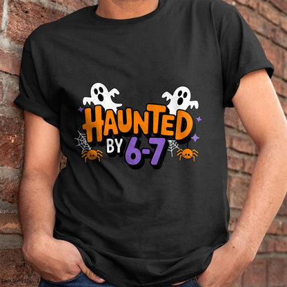 Haunted by 6 7 T-Shirt - Halloween Unisex T-Shirt/Hoodie - NGHL00