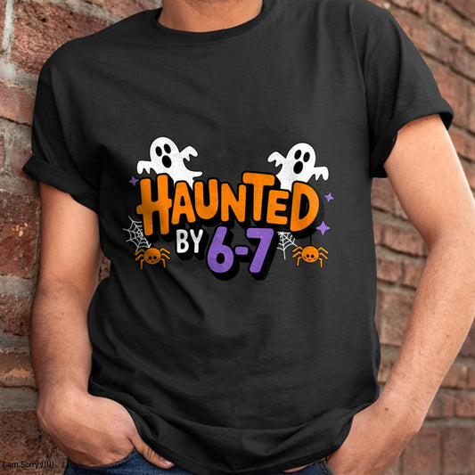 Haunted by 6 7 T-Shirt - Halloween Unisex T-Shirt/Hoodie - NGHL00