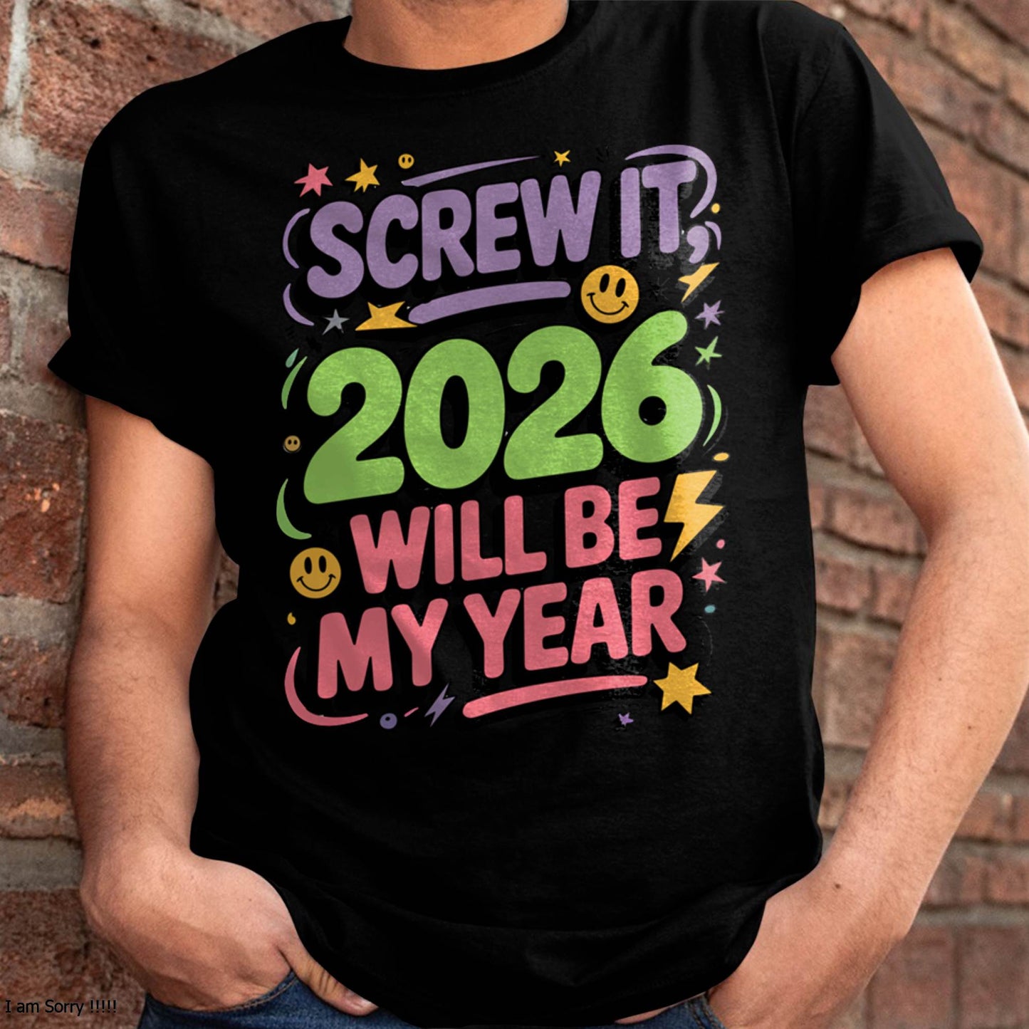 Screw It 2026 Will Be My Year - UNISEX T-SHIRT - NGHL00 (SKU2026-NEW-YEAR-05)