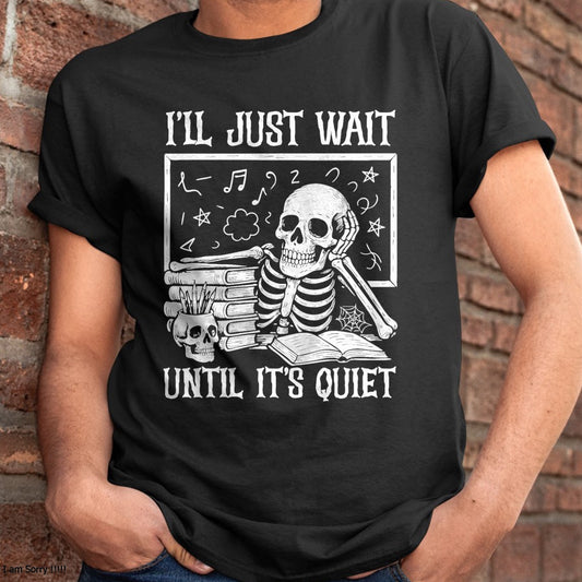 Teacher Halloween Shirt I'll Just Wait Until It's Quiet T-Shirt - Halloween Unisex T-Shirt/Hoodie - NGHL00