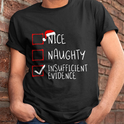 Nice Naughty Insufficient Evidence Christmas Santa Claus T-Shirt - Christmas Unisex T-Shirt/Hoodie/Sweatshirt - NGHL00
