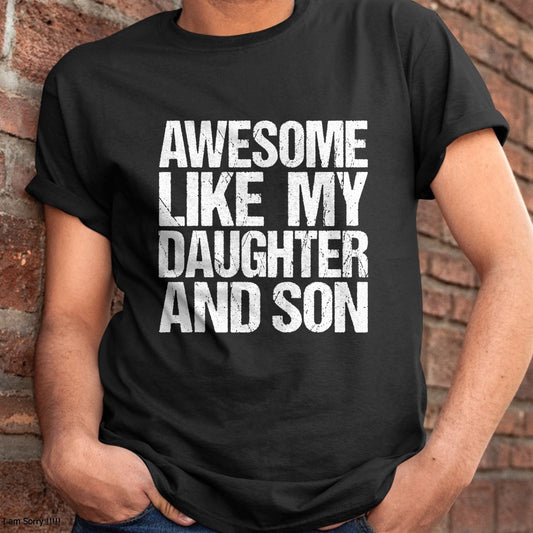 Awesome Like My Daughter And Son Mothers Fathers Day Mom Dad T-Shirt - Gift From Dad Unisex T-Shirt/Hoodie - NGHL00 (SKUT-2310EMAILDS-04)