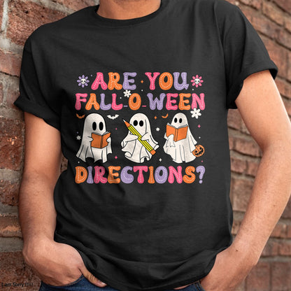 Are You Fall O Ween Directions Teacher Halloween Ghost T-Shirt - Halloween Unisex T-Shirt/Hoodie - NGHL00 (Copy)
