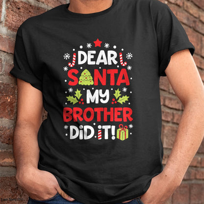 Dear Santa My Brother Did It Funny Christmas Girls Kids Boys Short Sleeve T-Shirt - Christmas Unisex T-Shirt/Hoodie/Sweatshirt - NGHL00