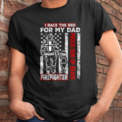 I Back The Red For My Dad Proud Son Firefighter Fathers Day T-Shirt - Gift From Dad Unisex T-Shirt/Hoodie - NGHL00 (SKUT-2310EMAILDS-33)