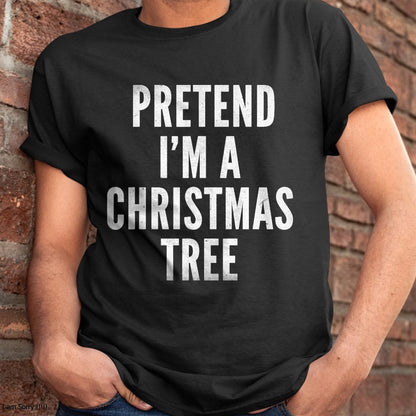 Funny Pretend Im A Christmas Tree Adult Christmas Costume T-Shirt - Christmas Unisex T-Shirt/Hoodie/Sweatshirt - NGHL00