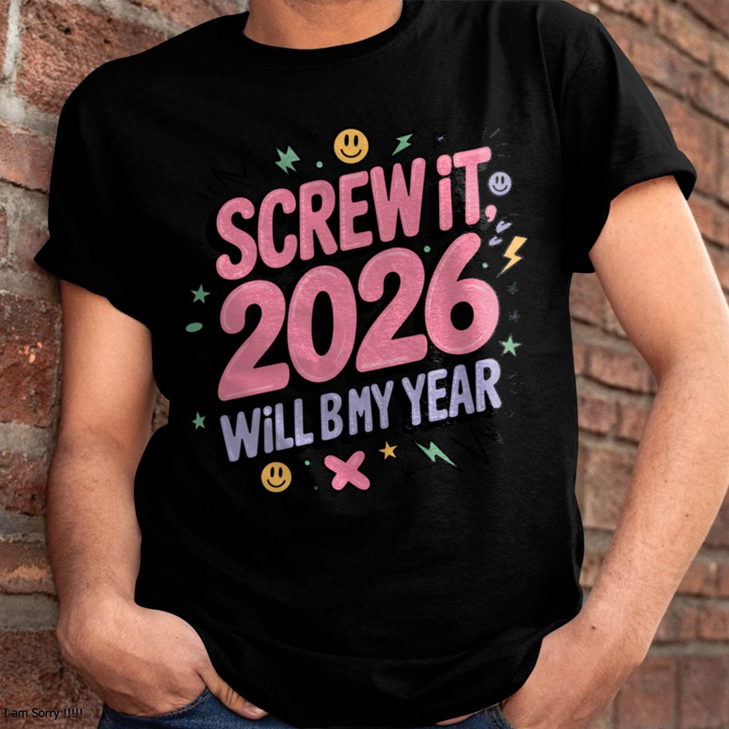 Screw It 2026 Will Be My Year - UNISEX T-SHIRT - NGHL00 (SKU2026-NEW-YEAR-07)