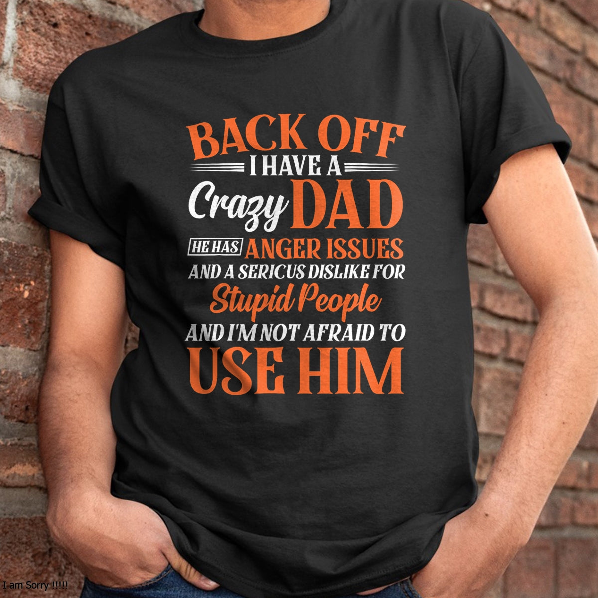 Funny Son Daughter Gift Back Off I Have A Crazy Dad T-Shirt - Gift From Dad Unisex T-Shirt/Hoodie - NGHL00 (SKUT-2310EMAILDS-30)