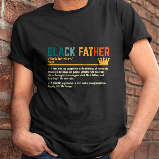 Fathers Day Black Father Definition African American Dad T-Shirt - Gift From Dad Unisex T-Shirt/Hoodie - NGHL00 (SKUT-2310EMAILDS-28)