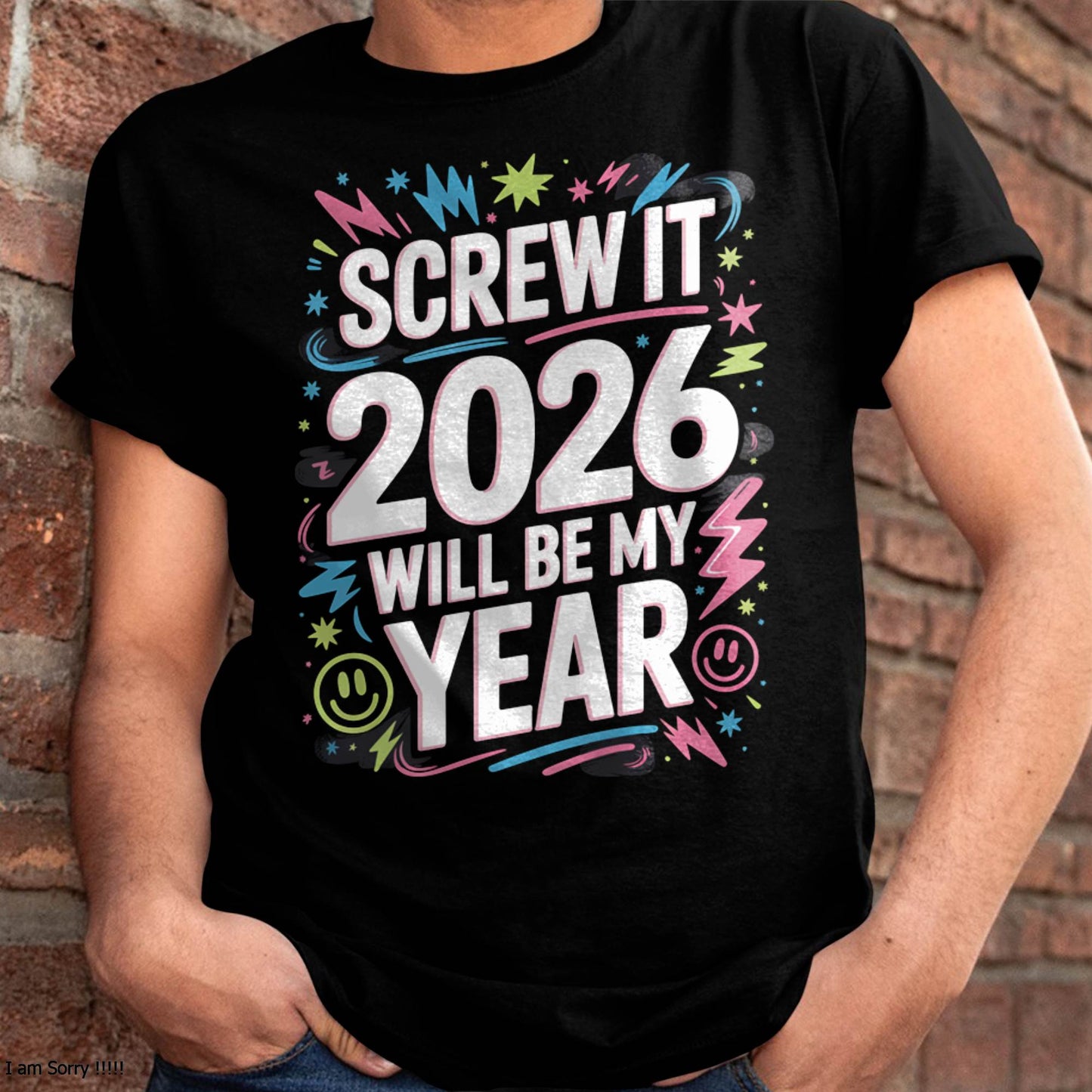 Screw It 2026 Will Be My Year - UNISEX T-SHIRT - NGHL00 (SKU2026-NEW-YEAR-08)
