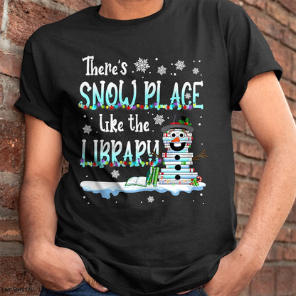 Librarian There's Snow Place Like The Library Christmas Snow T-Shirt - Christmas Unisex T-Shirt/Hoodie/Sweatshirt - NGHL00