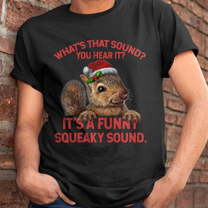 It's A Funny Squeaky Sound Christmas Squirrel T-Shirt - Christmas Unisex T-Shirt/Hoodie/Sweatshirt - NGHL00