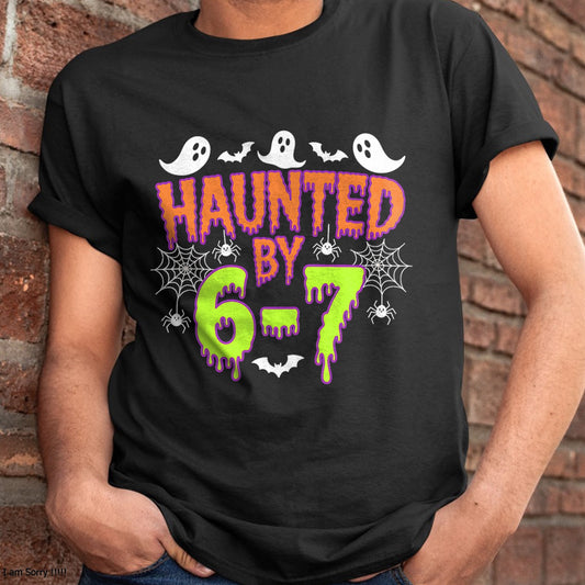 Haunted by 6 7 T-Shirt - Halloween Unisex T-Shirt/Hoodie - NGHL00