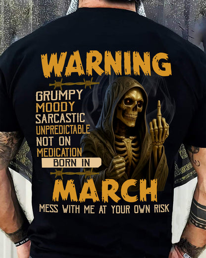 MARCH - WARNING GRUMPY MOODY - BIRTHDAY T-SHIRT FOR MEN - NGHL03 (SKU26T-01-07-03)