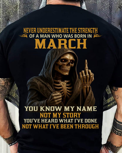MARCH -  NEVER UNDERESTIMATE - BIRTHDAY T-SHIRT FOR MEN - NGHL03 (SKU26T-01-06-03)