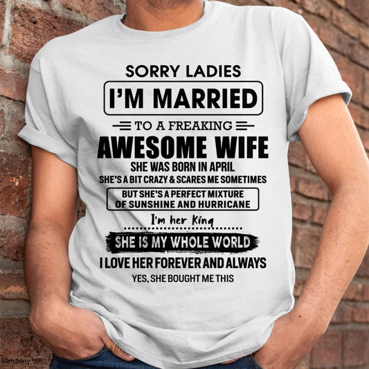 April - Sorry Ladies I Am Married To A Freaking Awesome Wife - Gift For Husband From Wife - NGHL04 (SKU-TWIFE-04)