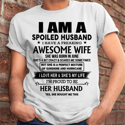 June - I Am A Spoiled Husband I Have A Freaking Awesome Wife - Gift For Husband From Wife - NGHL06 (SKU-HUS-TS-06)