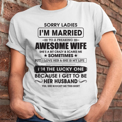 Sorry Ladies I'm Married To A Freaking Awesome Wife - Gift For Husband From Wife - NGHL00 (SKU06-45-00)