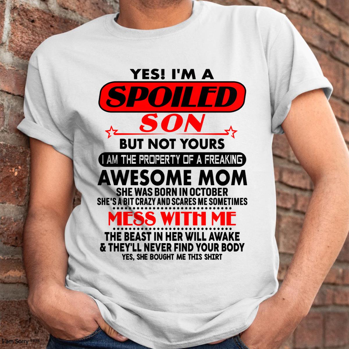 October - I am Spoiled Son - Gift For Son From Mom - NGHL10 - (SKU-T1206MS-10)