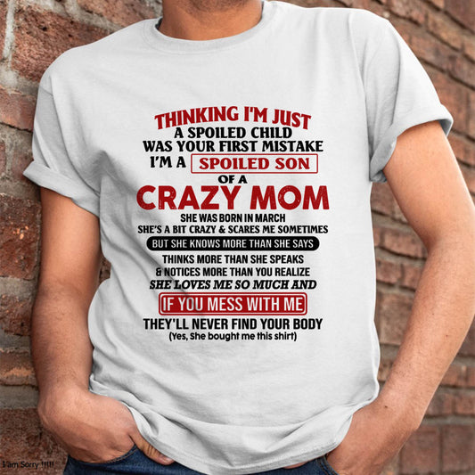 March - I Am Spoiled Son Of A Crazy Mom - Gift for Son From Mom - NGHL03 (SKUT-MS0608-03)