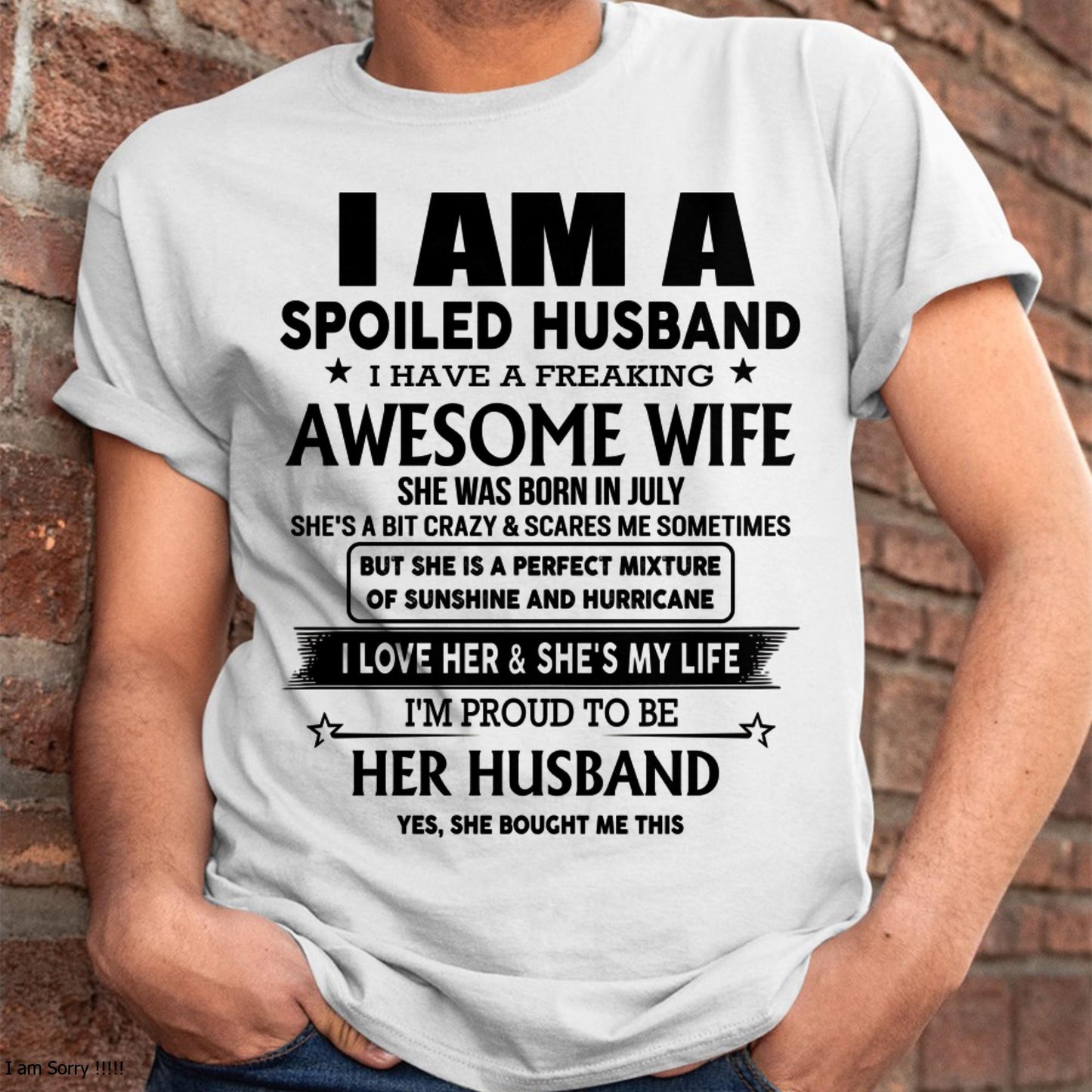 July - I Am A Spoiled Husband I Have A Freaking Awesome Wife - Gift For Husband From Wife - NGHL07 (SKU-HUS-TS-07)