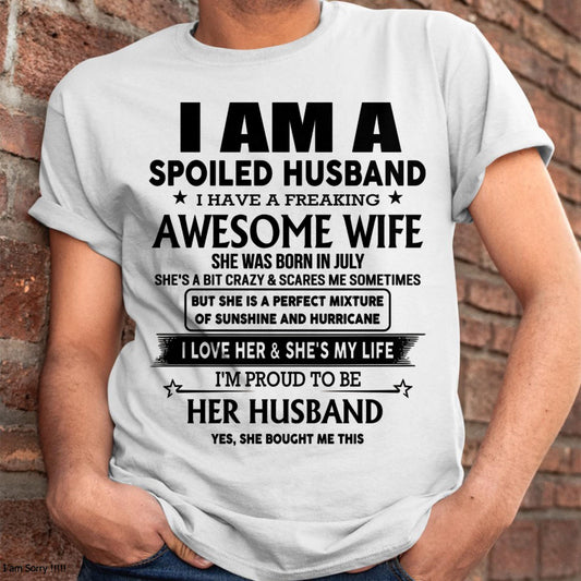 July - I Am A Spoiled Husband I Have A Freaking Awesome Wife - Gift For Husband From Wife - NGHL07 (SKU-HUS-TS-07)