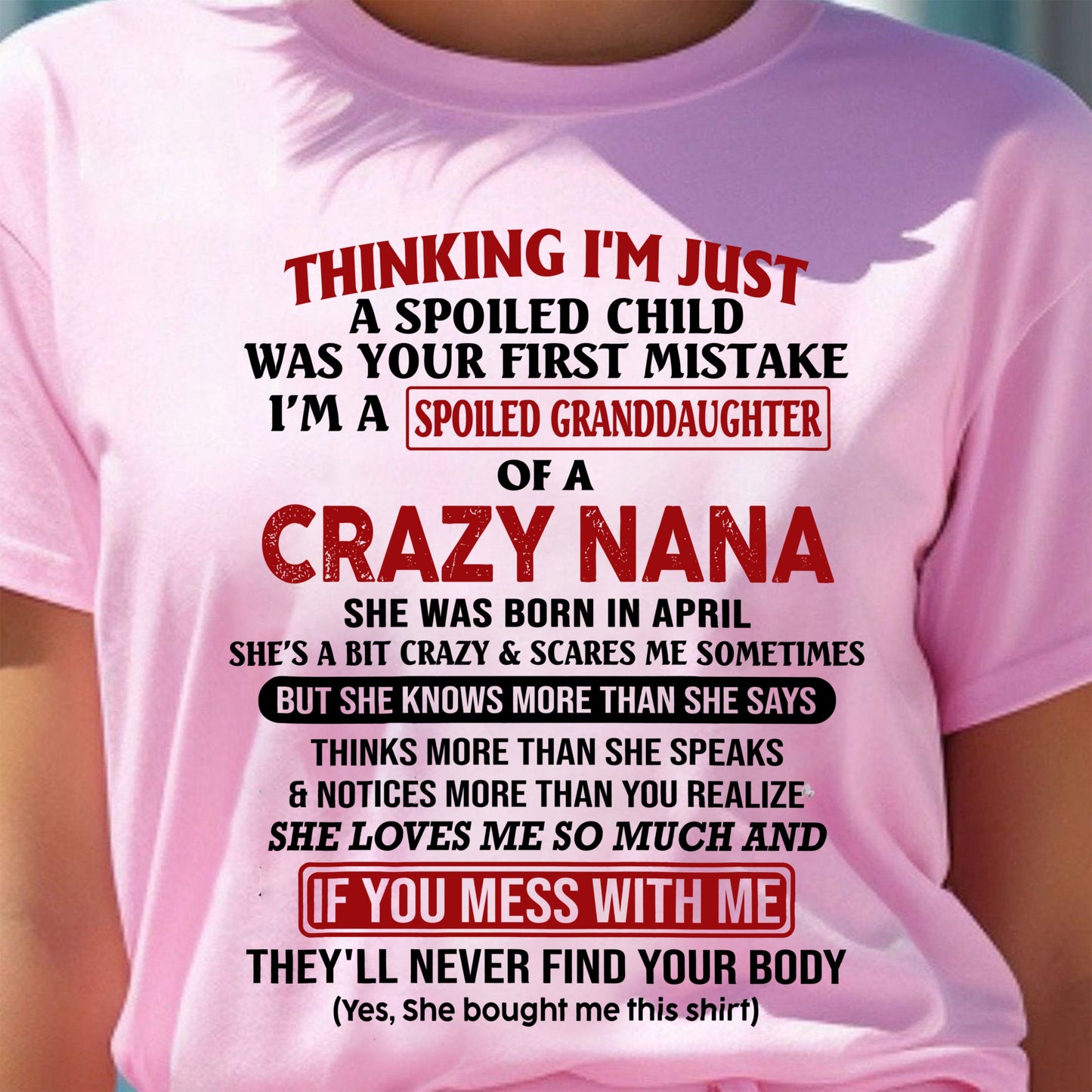 SPOILED GRANDDAUGHTER OF A CRAZY NANA T-SHIRT April Edition – From grandma to granddaughter - NGHL04 (SKU07-129-04)