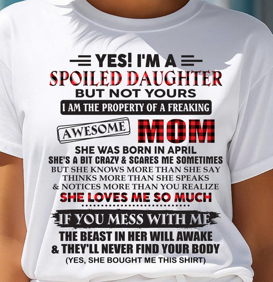 April - Spoiled Daughter Of Awesome Mom T-Shirt - Perfect Gift From Mom - NGHL04 (SKU11-149-04)