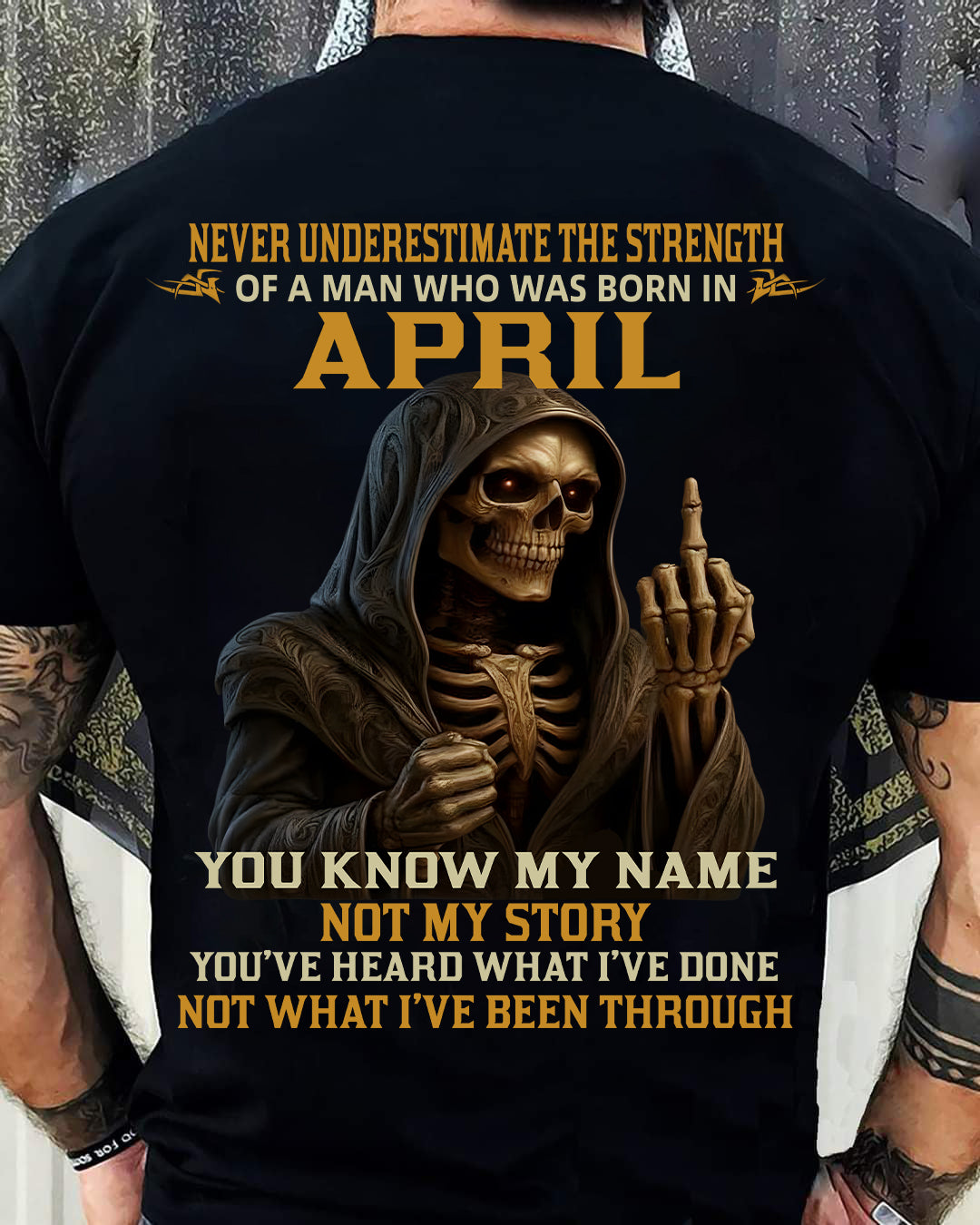 APRIL - NEVER UNDERESTIMATE - BIRTHDAY T-SHIRT FOR MEN - NGHL04 (SKU26T-01-06-04)