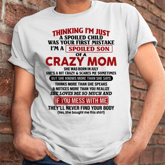 I Am Spoiled Son Of A Crazy Mom - Gift for Son From Mom - NGHL07 (SKUT-MS0608-07)