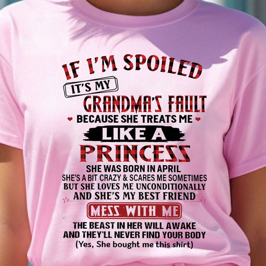 IF I'M SPOILED IT'S MY GRANDMA'S FAULT ♥ BECAUSE SHE TREATS ME ♥ LIKE A PRINCESS - From Grandma for granddaughter - NGHL04 (SKU07-92-04)