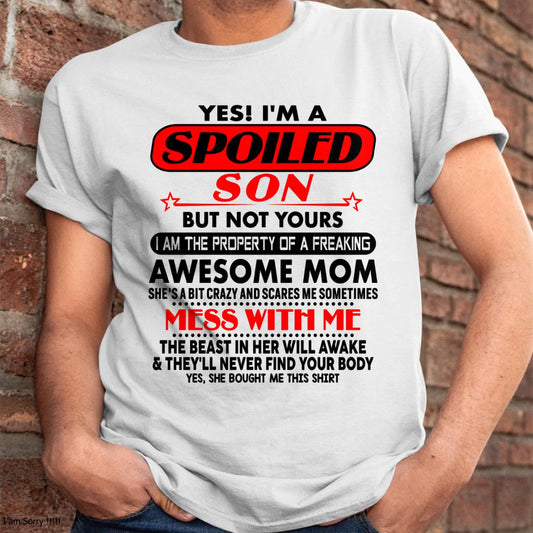 I am Spoiled Son - Gift For Son From Mom - NGHL00 - (SKU-T1206MS-00)