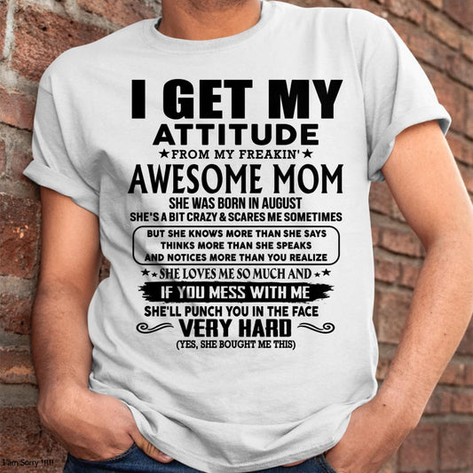 August - Thanks Mom - I GET MY ATTITUDE FROM MY FREAKIN' AWESOME MOM - Gift for Son and Daughter From Mom - NGHL08 (SKU-TMD-CU-08)