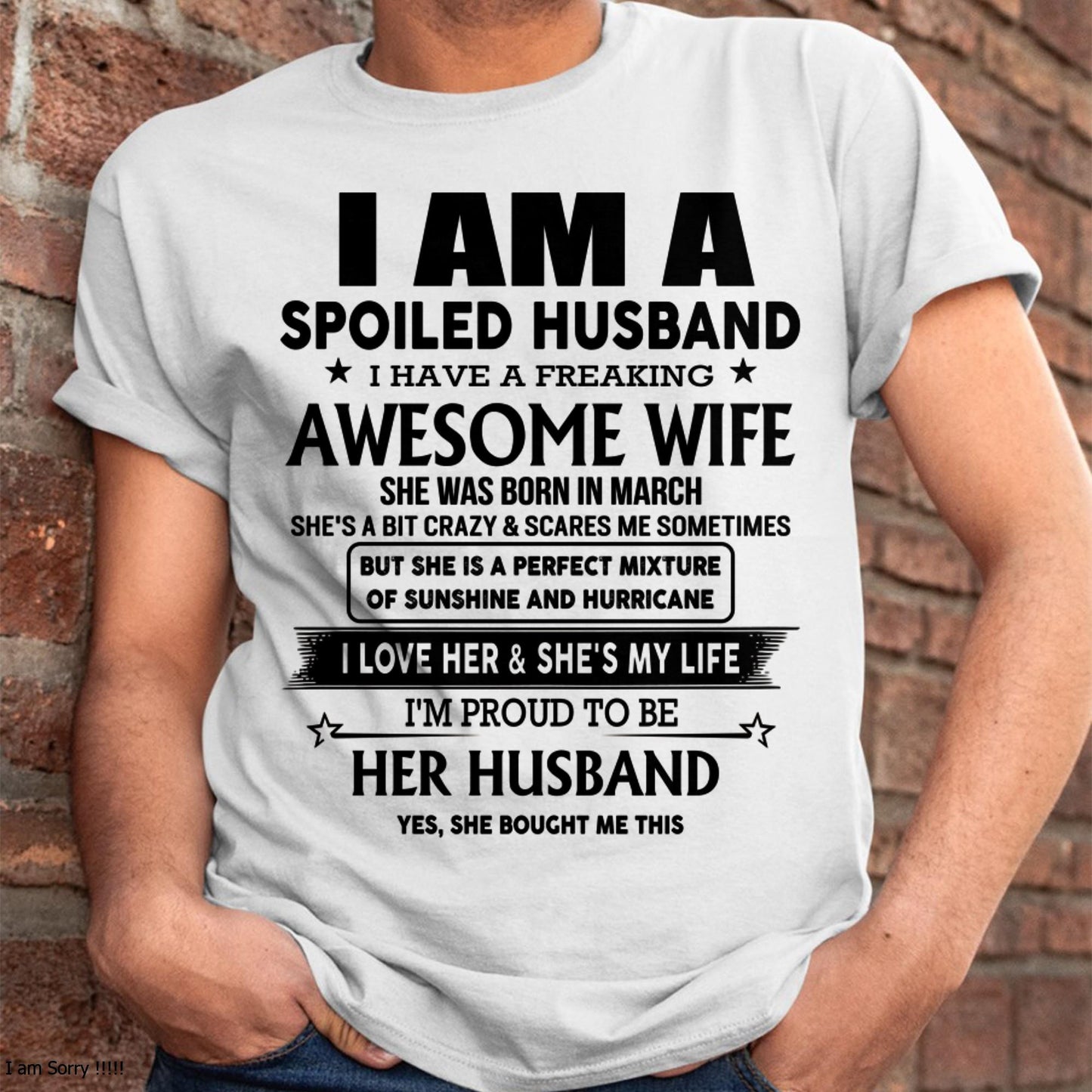 March - I Am A Spoiled Husband I Have A Freaking Awesome Wife - Gift For Husband From Wife - NGHL03 (SKU-HUS-TS-03)