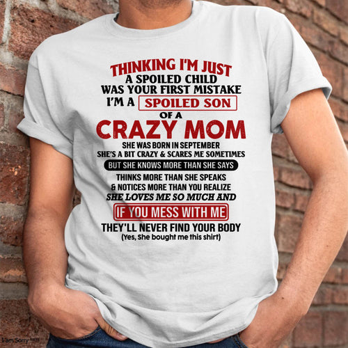 I Am Spoiled Son Of A Crazy Mom - Gift for Son From Mom - NGHL09 (SKUT-MS0608-09)