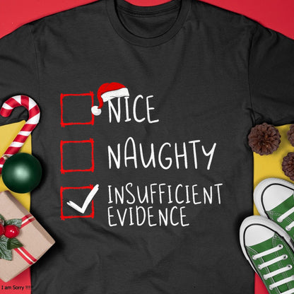 Nice Naughty Insufficient Evidence Christmas Santa Claus T-Shirt - Christmas Unisex T-Shirt/Hoodie/Sweatshirt - NGHL00