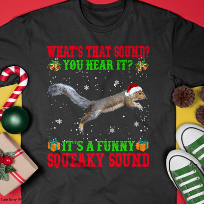 It's A Funny Squeaky Sound Shirt Christmas Squirrel Ugly T-Shirt - Christmas Unisex T-Shirt/Hoodie/Sweatshirt - NGHL00