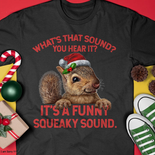 It's A Funny Squeaky Sound Christmas Squirrel T-Shirt - Christmas Unisex T-Shirt/Hoodie/Sweatshirt - NGHL00