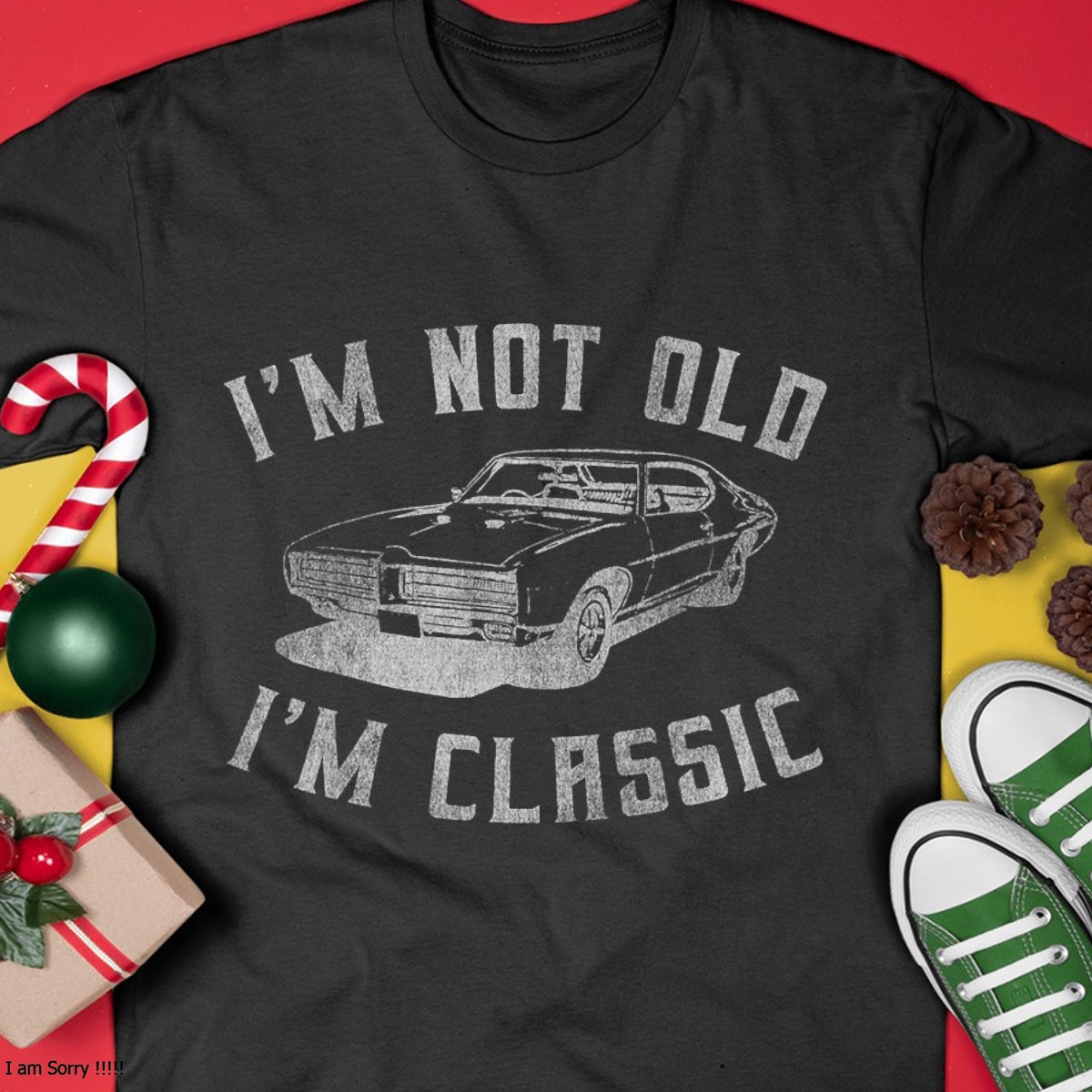 I'm Not Old I'm Classic Funny Car Graphic - Mens & Womens Short Sleeve T-Shirt - Christmas Unisex T-Shirt/Hoodie/Sweatshirt - NGHL00