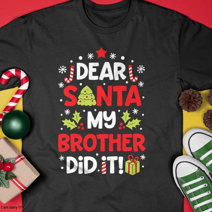 Dear Santa My Brother Did It Funny Christmas Girls Kids Boys Short Sleeve T-Shirt - Christmas Unisex T-Shirt/Hoodie/Sweatshirt - NGHL00